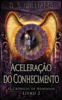 Aceleração Do Conhecimento (As Crônicas De Nememiah) (Portuguese Edition)