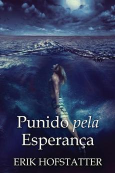Punido Pela Esperança (Portuguese Edition)