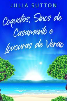 Coquetéis, Sinos de Casamento e Loucuras de Verão (Portuguese Edition)