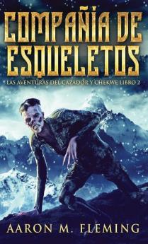Compañía De Esqueletos (Las Aventuras Del Cazador Y Chekwe) (Spanish Edition)