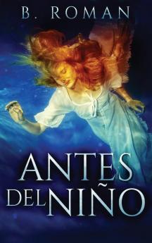 Antes Del Niño: Una Novela De Fantasía - En Español (Spanish Edition)