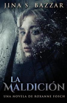 La Maldición - Una Novela De Roxanne Fosch : En Español (Spanish Edition)
