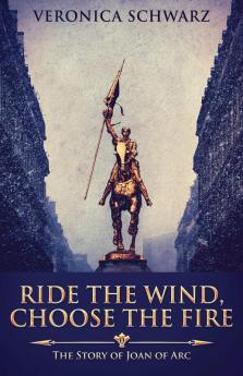 Ride The Wind Choose The Fire