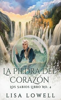 La Piedra Del Corazón (Los Sabios Nº 4) (Spanish Edition)