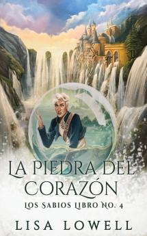 La Piedra Del Corazón (Los Sabios Nº 4) (Spanish Edition)