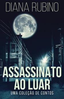 Assassinato Ao Luar - Uma Coleção De Contos: Em Português (Portuguese Edition)
