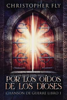 Por Los Oídos De Los Dioses [By The Ears Of The Gods]: Chanson De Guerre Nº 1 [War Song Nº 1]
