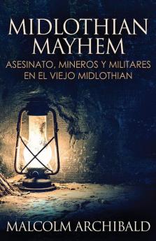 Midlothian Mayhem - Asesinato mineros y militares en el viejo Midlothian