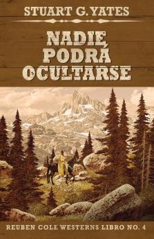 Nadie Podrá Ocultarse (Reuben Cole Westerns) (Spanish Edition)