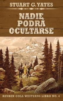 Nadie Podrá Ocultarse (Reuben Cole Westerns) (Spanish Edition)