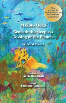 Beneath the Sleepless Tossing of the Planets: Selected Poems