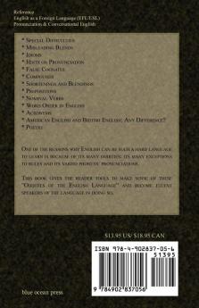 Oddities in English: For Anyone Wanting to Speak English Fluently But Perplexed by All of the Oddities in English Grammar & Pronunciation