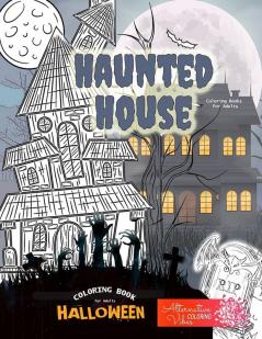 HAUNTED HOUSE coloring books for adults - Halloween coloring book for adults: A halloween haunted house coloring book for adults