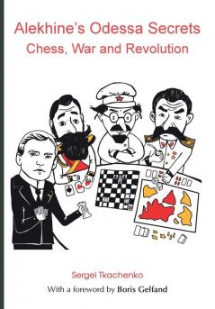 Alekhine's Odessa Secrets: Chess War and Revolution