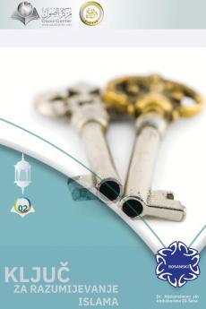 KLJUČ ZA RAZUMIJEVANJE ISLAMA - The Key to Understanding Islam: A simplified presentation (Bosnian Edition)