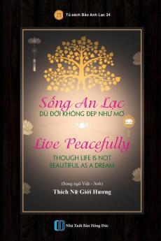 Sống An Lạc Dù Đời Không Đẹp Như Mơ - Live Peacefully Though Life Is Not Beautiful As A Dream (Vietnamese Edition)