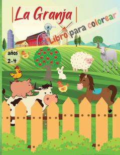 La Granja - Libro Para Colorear: Libro Infantil para Pintar - Páginas para colorear sencillas y bonitas para niños y niñas de 2 a 4 años 98 páginas ... Vaca Pollo Oveja Cerdo ... y muchos más