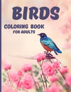 Birds Coloring Book: Relaxing and Stress Relieving Coloring Book 40 Amazing and Cute Butterflies for Color Gift Idea for Womens and Mens