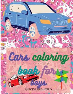 Cars coloring book for boys: Cars Activity Book For Kids Ages 4-8 Boys And Girls With An Amazing Illustrations Of Supercars For Coloring Cars and ... Quality Illustrations of Cars (Kidd's Col