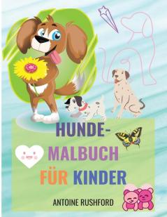 Hunde-Malbuch für Kinder: Ein interessantes Malbuch mit Hunden für Kinder Das Hundeliebhaber-Malbuch Eine Sammlung von Hunde-Malvorlagen