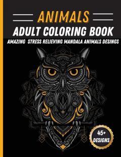 Animals Mandala Coloring Book: Unique Animal Mandala Designs Stress Relieving Coloring Book Featuring Lions Horses Rabbit Owls