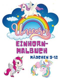 Einhorn-Malbuch Madchen 9-12: Malbücher für Kinder - Kinder-Malbuch für Mädchen und Jungen - Einhorn-Nixe-Regenbogen-Malbücher - Activity-Buch für Kleinkinder