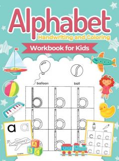 Alphabet Handwriting and Coloring Workbook For Kids: Perfect Alphabet Tracing Activity Book with Colors Shapes Pre-Writing for Toddlers and Preschoolers (Hardcover)