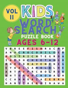 Kids Word Search Puzzle Book Ages 6-12: Word Searches for Kids - Puzzles Book for Children - Brain Game for Kids - Word Find Books - Word Puzzles Books for Boys or Girls - Activity Book