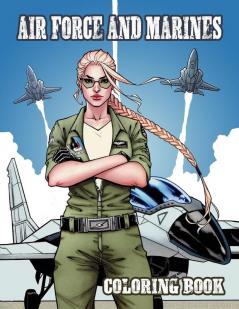 Air Force and Marines Coloring Book: Kids Army Books Tanks - Helicopters - Cars - Soldiers - Planes Military Coloring Book