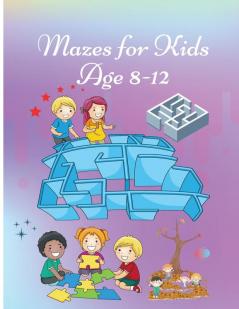 Mazes for Kids age 8-12: Activity Book for Children Workbook with Games Puzzles and Problem Solving Cute Cover design