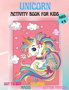 Amazing Unicorns Activity Book for kids: Amazing Activity and Coloring book with Cute Unicorns for 4-8 year old kids Home or travel Activities Fun and ... Letter tracing Dot to Dot Coloring Pages