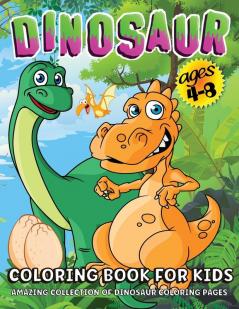 Dinosaur Coloring Book: Giant Dinosaur Coloring Book For Kids Ages 4-8 Boys And Girls Dino Coloring Book For Children