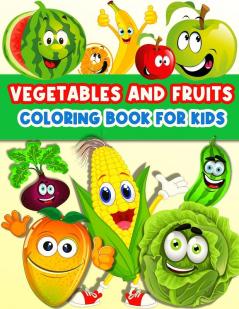 Fruits And Vegetables Coloring Book For Kids: Cute And Fun Coloring Pages For Toddler Girls And Boys With Baby Fruits And Vegetables. Color And Learn ... Cucumber Onions Apples Banana Pear And