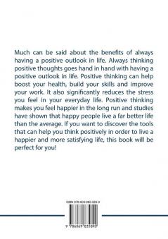 Thinking Clearly: The Ultimate Guide to The Power Of Positive Thinking Discover and Learn the Effective Strategies to Train Your Mind Towards Positive Thinking to Achieve Success