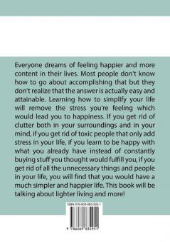 Lighter Living: The Essential Guide to Clutter-Free and Light Living Learn Useful Ways on How to Declutter Your Life and Enjoy The Things That Really Matter To You