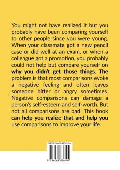 Stop Comparing Yourself: The Essential Guide on Loving and Being Confident in Yourself Learn How to Stop Caring What Other People Think Of You and Become Confident in Yourself