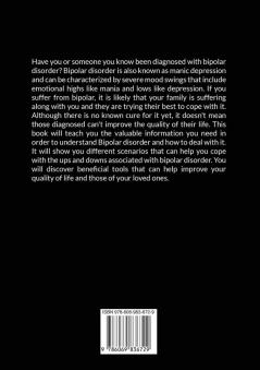 Bipolar Disorder: The Ultimate Guide on the Truth About Bipolar Disorder Discover All The Important Information About Bipolar Disorder and What You Can Do to Manage It