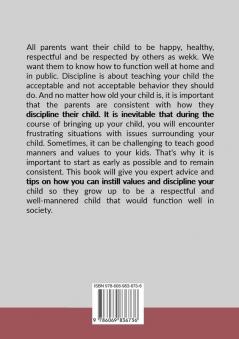 Toddler Discipline: The Essential Guide on How to Teach The Right Values to Your Child Learn Different Practices and Strategies on How to Raise Smart and Well-Behaved Kids