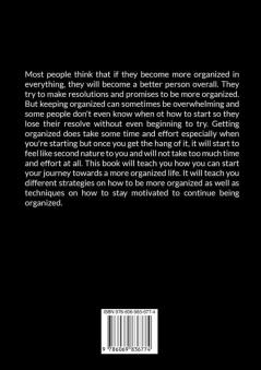 Real Life Organizing: The Necessary Guide to Get Your Life In Order Learn Useful Methods and Tips On How You Can Get More Organized In Life