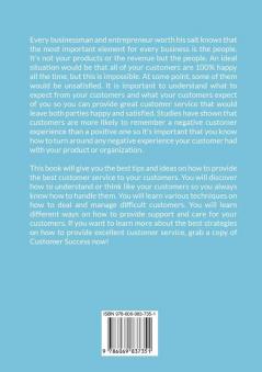 Customer Success: The Essential Guide On How to Deal With Difficult Customers Learn Effective Customer Service Techniques and Strategies on How You Can Win Difficult Customers