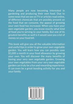 Vegetable Gardening: The Essential Guide To Vegetable Gardening for Beginners Discover How to Start Your Own Vegetable Garden and Save Money Growing Your Own Vegetables!