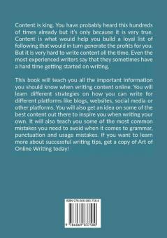 Art of Online Writing: The Ultimate Guide on the Best Writing Tips to Make Your Writing Better Learn Expert Advice and Tips on How to Unlock Your Writing Prowess