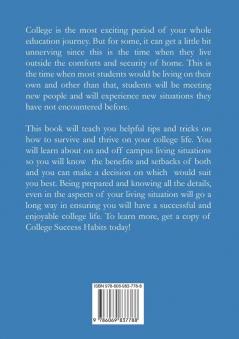 College Success Habits: The Ultimate Guide to Campus Living Learn all the Information About Living On and Off Campus and How it Can Help You Have a Successful College Life