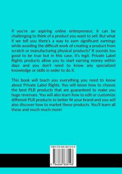 Private Label Secrets: The Ultimate Guide on How to Earn Money Using PLR Get a Step-by-Step Guide on How to Profit Using Private Label Rights Products