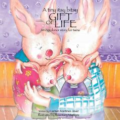 A tiny itsy bitsy gift of life an egg donor story for twins