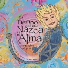 Es Tiempo De Que Nazca El Alma, Un Cuento De Adopción: Para Niñas (Spanish Edition)