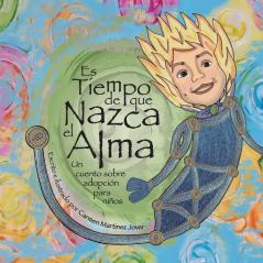 Es Tiempo De Que Nazca El Alma, Un Cuento Sobre Adopcion Para Niños (Spanish Edition)