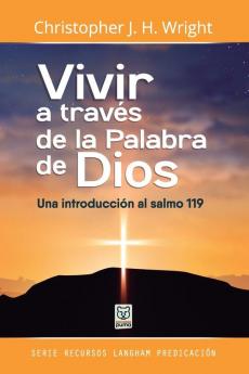 Vivir A Través De La Palabra De Dios: Una Introducción Al Salmo 119 (Spanish Edition)