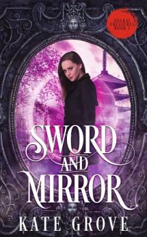 Sword and Mirror: A Sengoku Time Travel Fantasy Romance: 1 (Youkai Treasures)