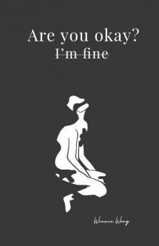 Are You Okay?  I'm Fine